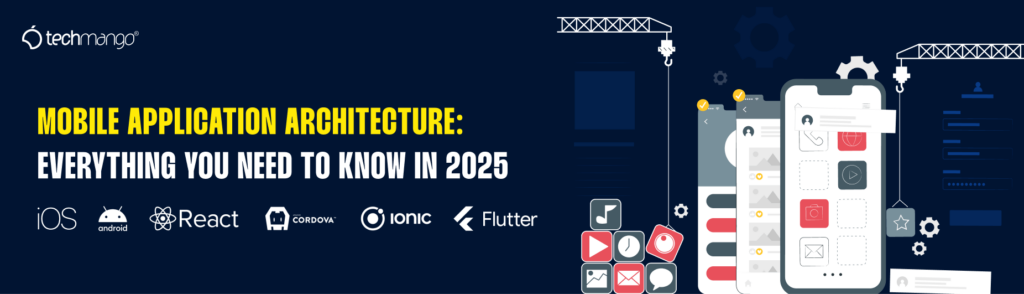 Mobile-application-architecture-Everything-you-need-to-know-in-2025